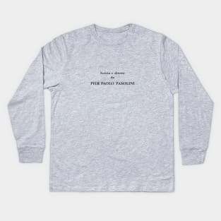 Written and Directed by Pier Paolo Pasolini Kids Long Sleeve T-Shirt